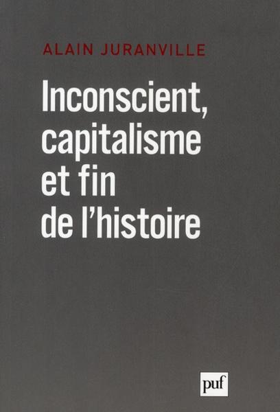 Inconscient, capitalisme et fin de l'histoire