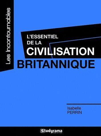 L'essentiel de la civilisation britanique  - Isabelle Perrin  