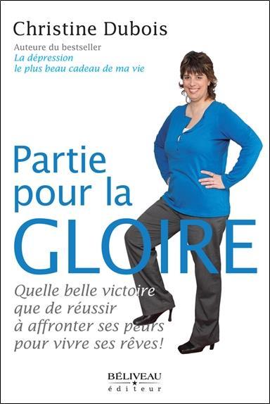 Partie pour la gloire ; quelle belle victoire que de réussir à affronter ses peurs pour vivre ses rê