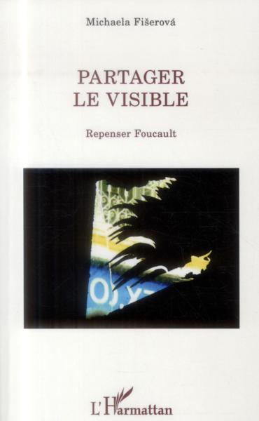 Partager le visible ; repenser Foucault