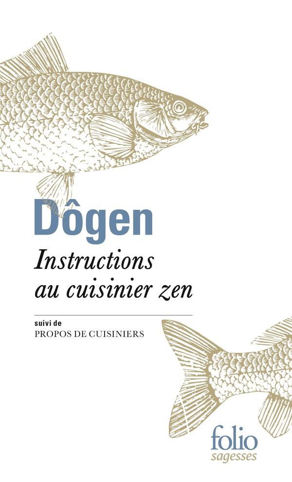 Instructions au cuisinier zen ; propos de cuisiniers