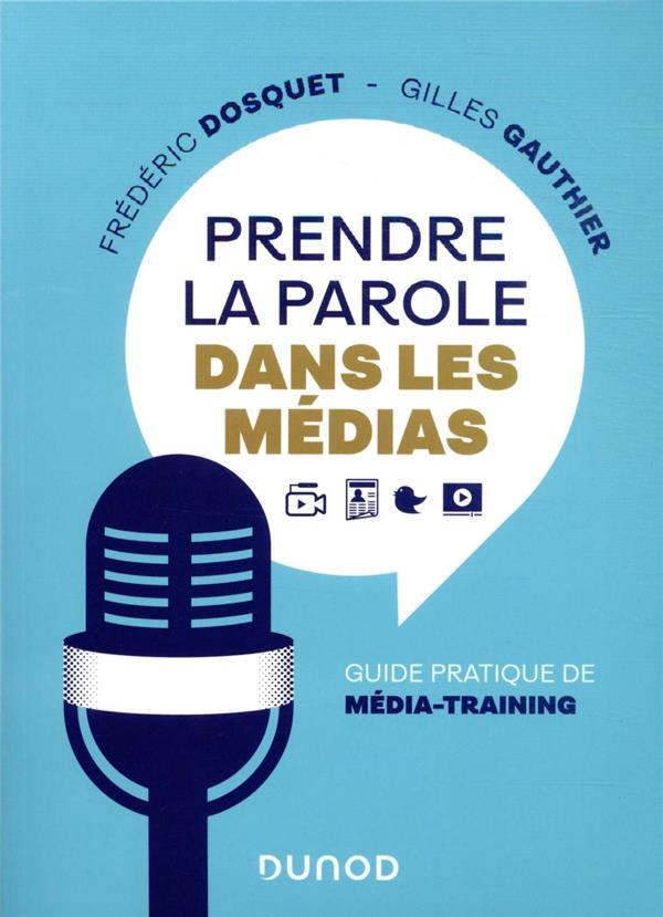 Vente Livre :                                    Prendre la parole dans les médias : guide pratique de média-training
- Gilles Gauthier  - Frédéric Dosquet                                     