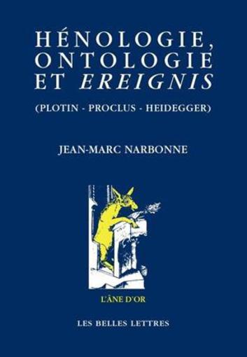 Hénologie, ontologie et ereignis (Plotin - Proclus - Heidegger)
