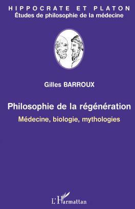 Hippocrate et Platon ; philosophie de la régénération ; médecine, biologie, mythologies