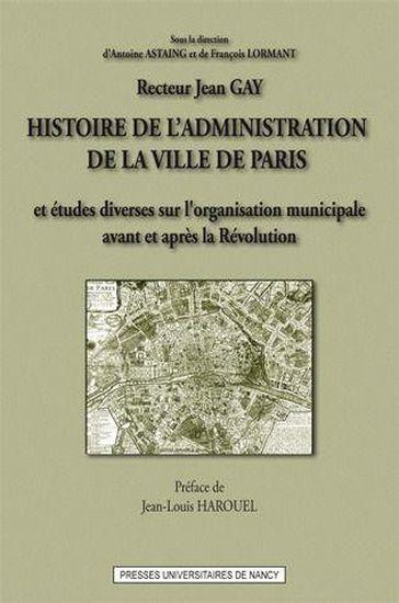 Histoire de l'administration de la ville de paris. et etudes diverses sur l'organisation municipale
