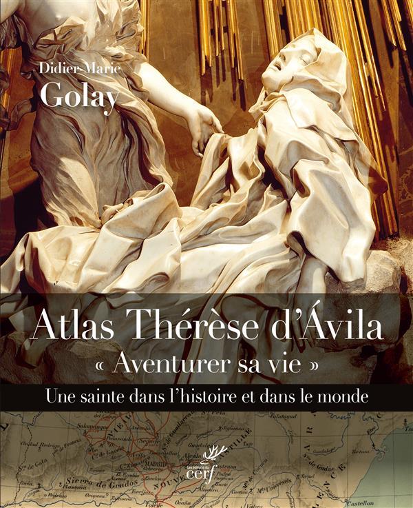 Atlas therese d'avila - aventurer sa vie