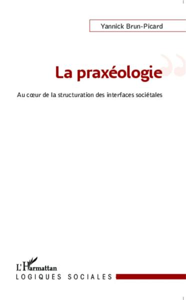 La praxéologie au coeur de la structuration des interfaces sociétales