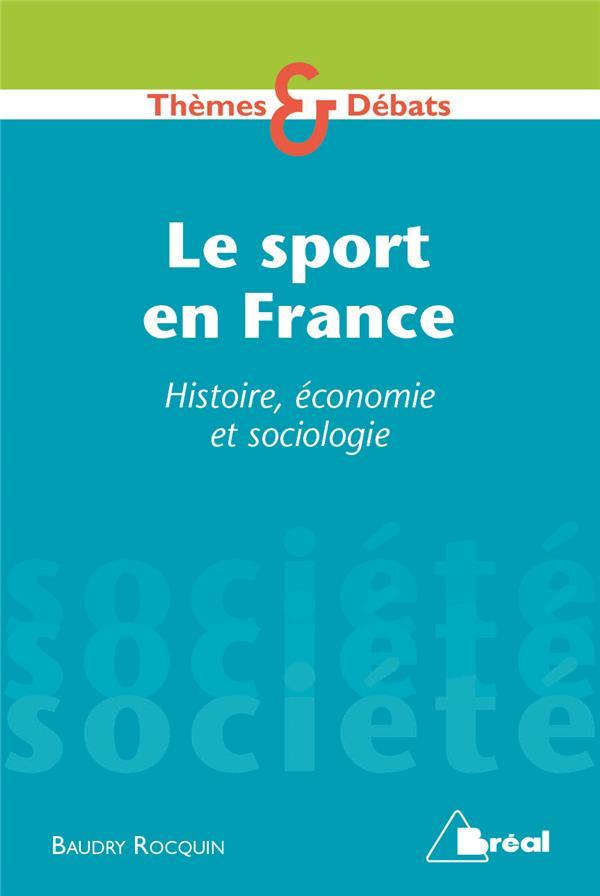 Société ; le sport en France : histoire, économie, sociologie