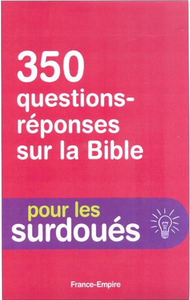 300 réponses sur la Bible ; pour les surdoués