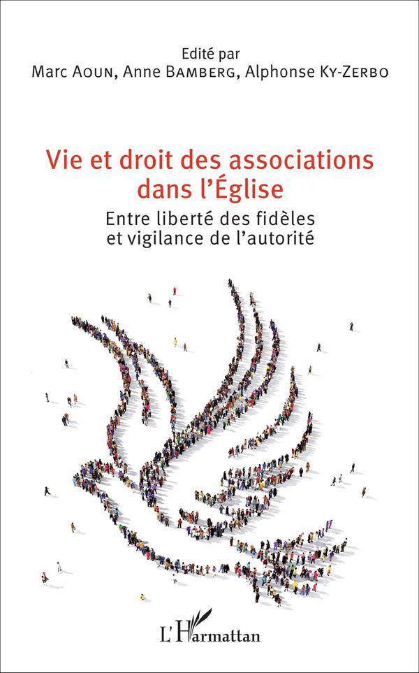 Vie et droit des associations dans l'Eglise ; entre liberté des fidèles et vigilance de l'autorité