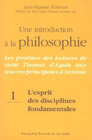 Une introduction a la philosophie, tome 1 : l'esprit des disciplines fondamentales - les proemes des