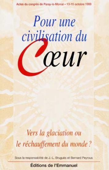 Pour une civilisation du coeur - vers la glaciation ou le rechauffement du monde ? : actes du cong