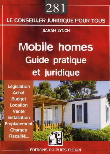 Mobile homes ; guide pratique et juridique ; législation, achat, budget, location, vente, installati