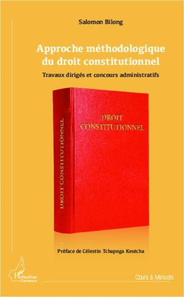 Approche méthodologique du droit constitutionnel ; travaux dirigés et concours administratifs