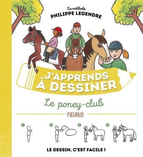 Vente Livre :                                    J'apprends à dessiner ; le poney-club
- Philippe Legendre                                     