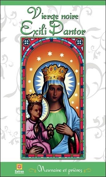 Vierge noire ; Exili Dantor ; neuvaine et prières