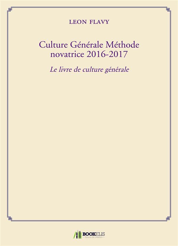 Culture générale ; méthode novatrice 2016-2017 ; le livre de culture générale