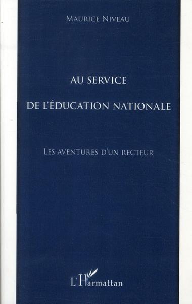 Au service de l'education nationale ; les aventures d'un recteur