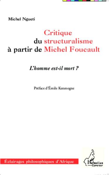 Critique du structuralisme à partir de Michel Foucault ; l'homme est il mort ?