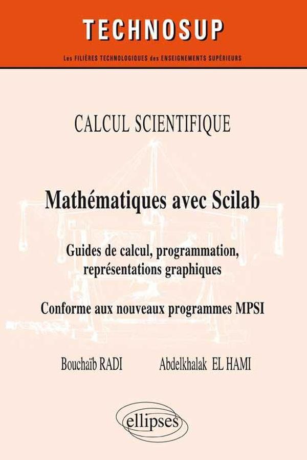 Mathématiques avec SCILAB ; guide de calcul programmation, représentations graphiques ; conforme au 