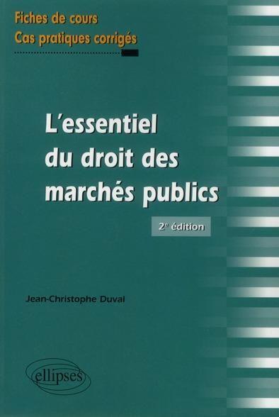L'essentiel du droit des marches publics. fiches de cours et cas pratiques corriges. 2e edition