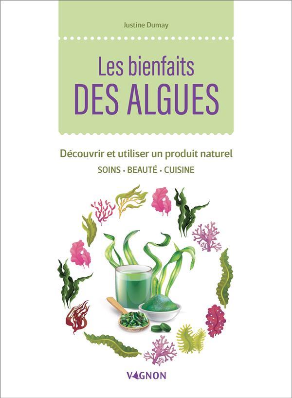 Vente Livre :                                    Les bienfaits des algues : découvrir et utiliser un produit naturel
- Dumay Justine                                     