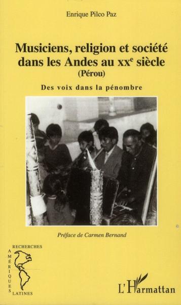 Musiciens, religion et société dans les Andes au XXe siècle (Pérou) ; des voix dans la pénombre