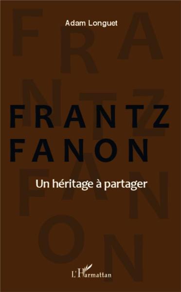 Frantz Fanon, un héritage à partager