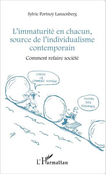 L'immaturité en chacun, source de l'individualisme contemporain ; comment refaire société
