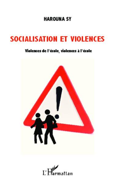 Socialisation et violences ; violences de l'école, violences à l'école