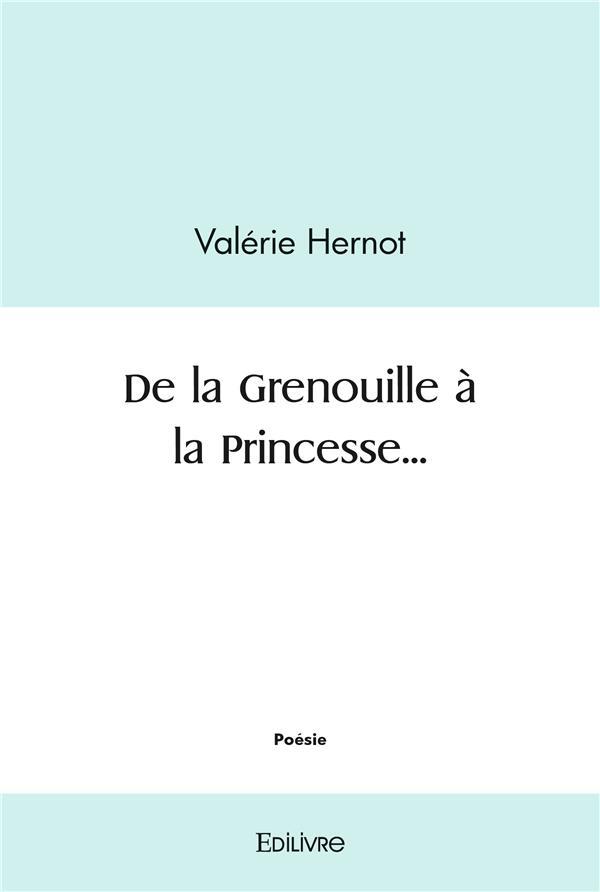 De la grenouille a la princesse...  - Hernot Valerie  