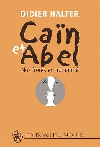Caïn et Abel ; nos frères en humanité