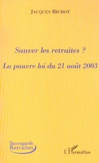 Sauver les retraites - la pauvre loi du 21 aout 2003