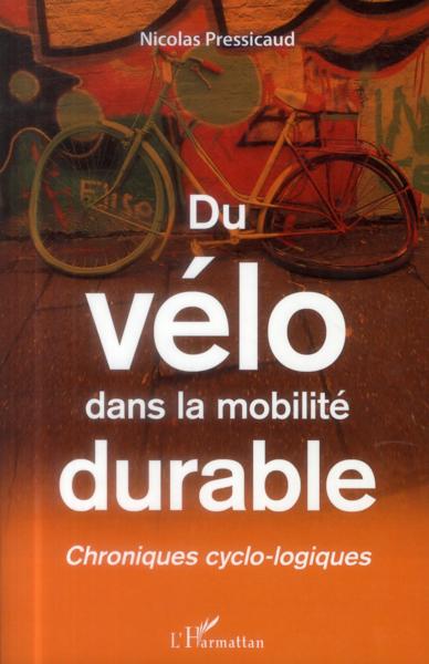 Du vélo dans la mobilité durable ; chroniques cyclo-logiques