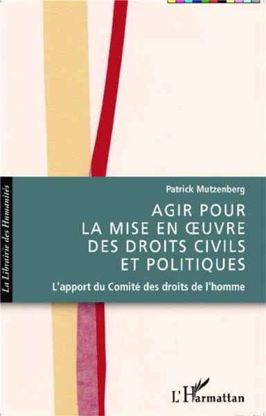 Agir pour la mise en oeuvre des droits civils et politiques ; l'apport du comité des droits de l'hom