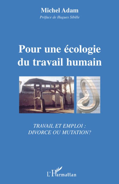 Pour une écologie du travail humain ; travail et emploi : divorce ou mutation ?