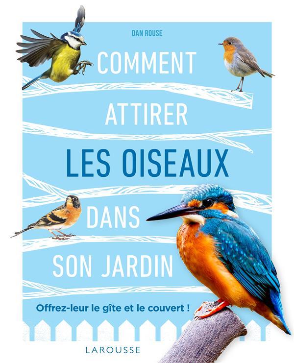Vente Livre :                                    Comment attirer les oiseaux dans son jardin
- Dan Rouse                                     