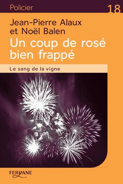 Vente Livre :                                    Un coup de rosé bien frappé ; le sang de la vigne
- Jean-Pierre Alaux  - Noël Balen                                     