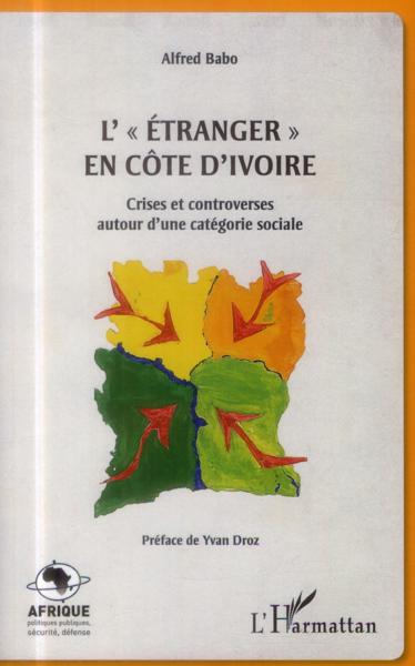 Létranger en Côte d'Ivoire ; crises et controverses sutour d'une catégorie sociale