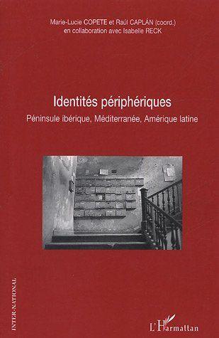 Identites peripheriques - peninsule iberique, mediterranee, amerique latine