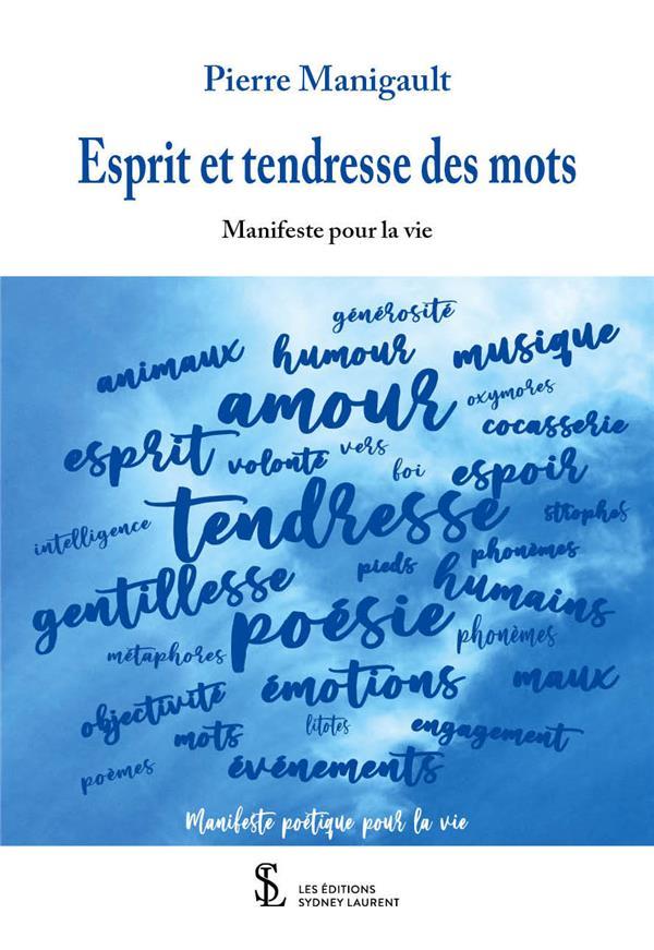 Vente Livre :                                    Esprit et tendresse des mots ; manifeste pour la vie (le temps, la vie, l'écriture)
- Pierre Manigault                                     