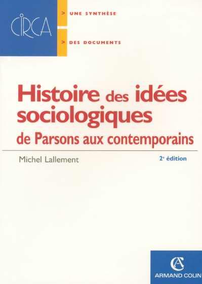 Histoire Des Idees Sociologiques De Parsons Aux Contemporains T.2