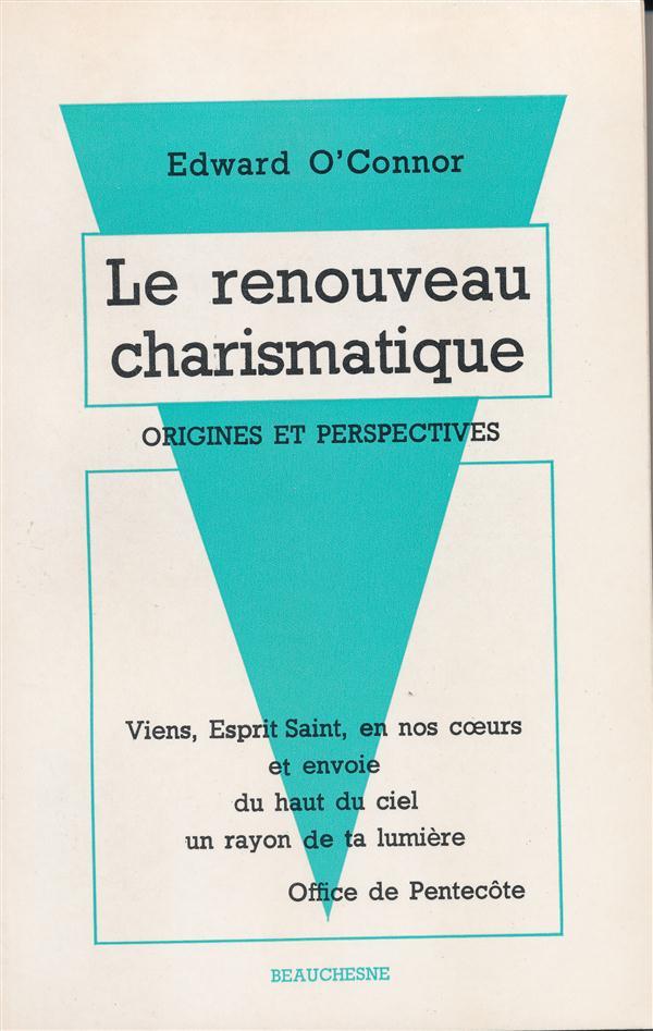 Le renouveau charismatique ; origines et perspectives