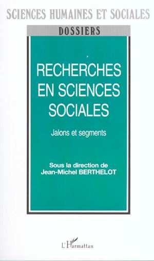 Recherches en sciences sociales ; jalons et segments