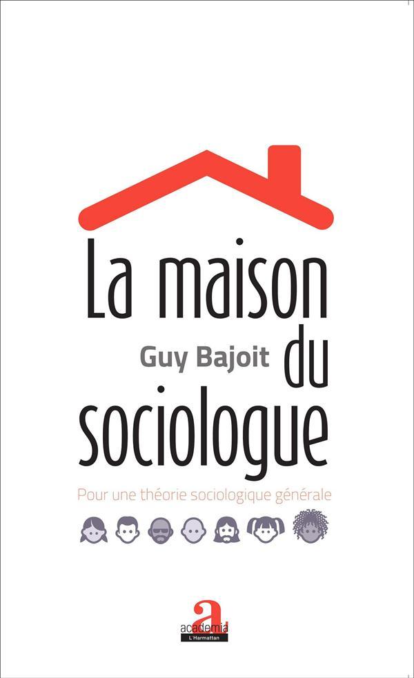 La maison du sociologue - pour une theorie sociologique generale