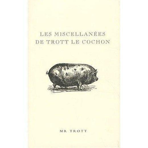 Les miscellanées de Trott le cochon