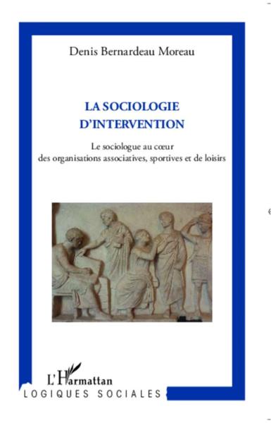 Sociologie d'intervention ; le sociologue au coeur des organisations associatives, sportives et de l
