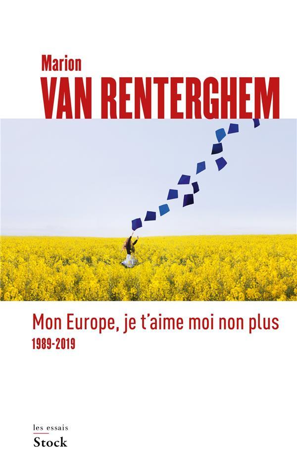 Mon Europe, je t'aime moi non plus ; 1989-2019  - Marion Van Renterghem  