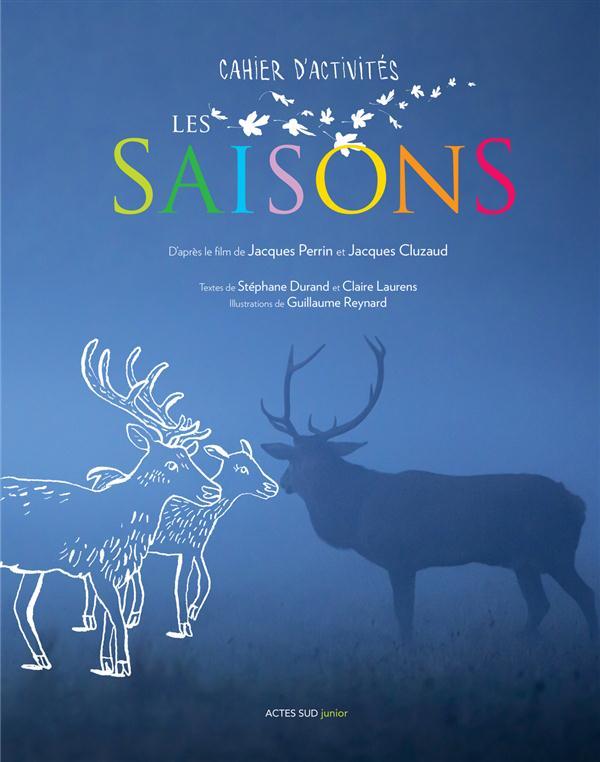 Le cahier d'activité des saisons ; 22 activités sur les animaux et la nature autour du film de Jacqu