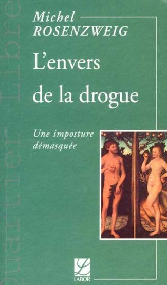 L'Envers De La Drogue ; Une Imposture Demasquee